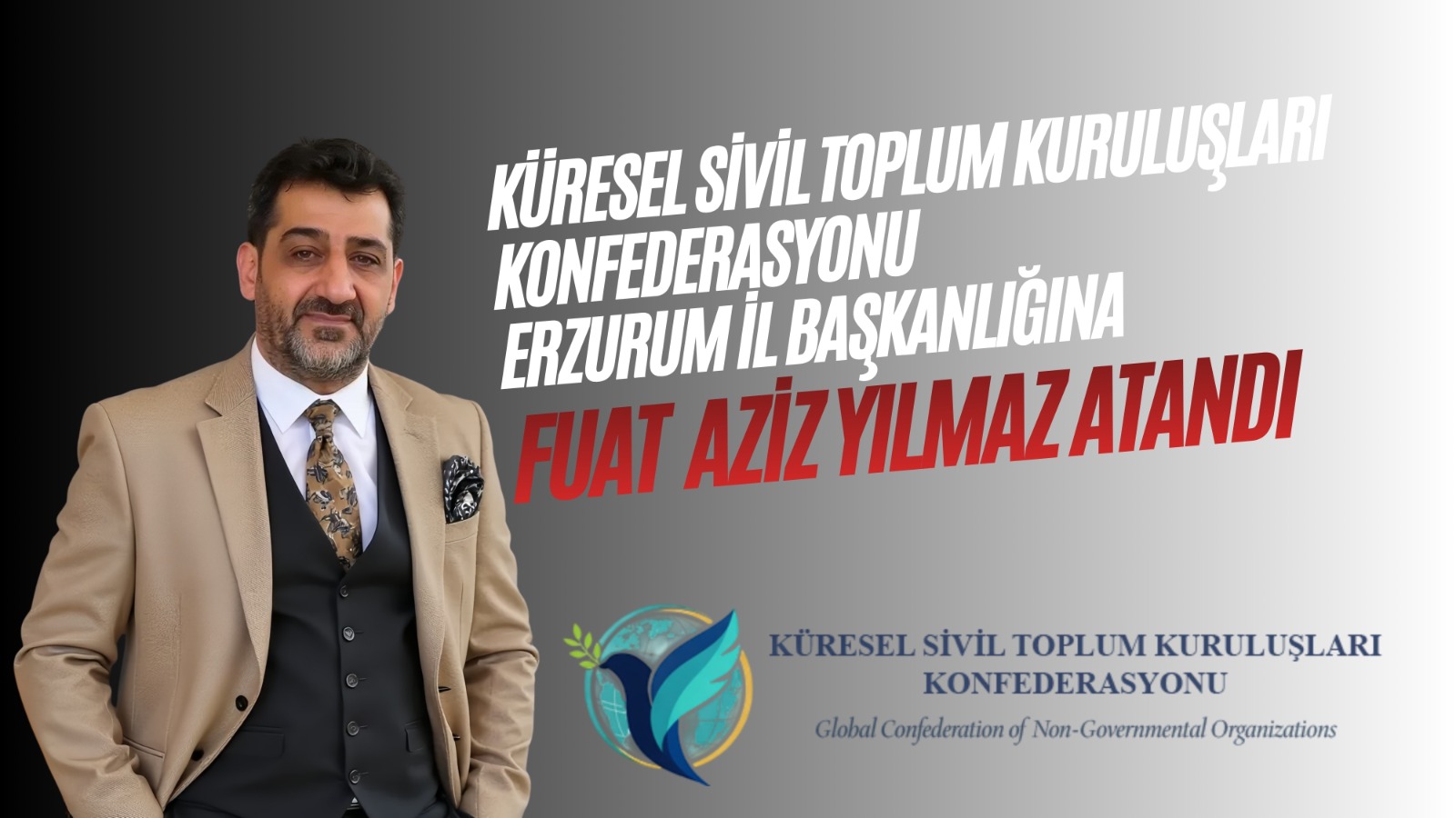 Küresel Sivil Toplum Kuruluşları Konfederasyonu Erzurum İl Başkanlığına İş İnsanı Fuat Yılmaz Atandı