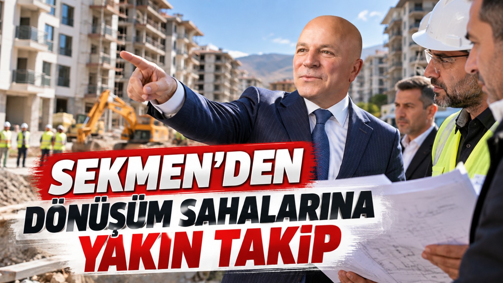 Sekmen’den Kentsel Dönüşüm Sahalarında İnceleme