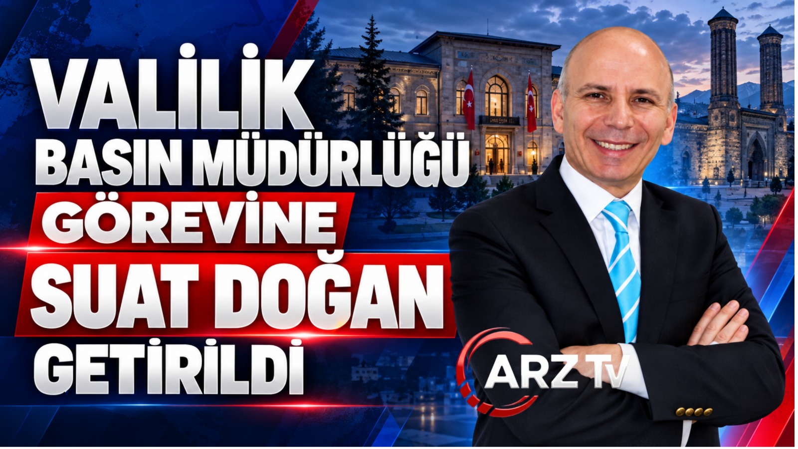 ERZURUM VALİLİĞİ’NDE YENİ GÖREVLENDİRME